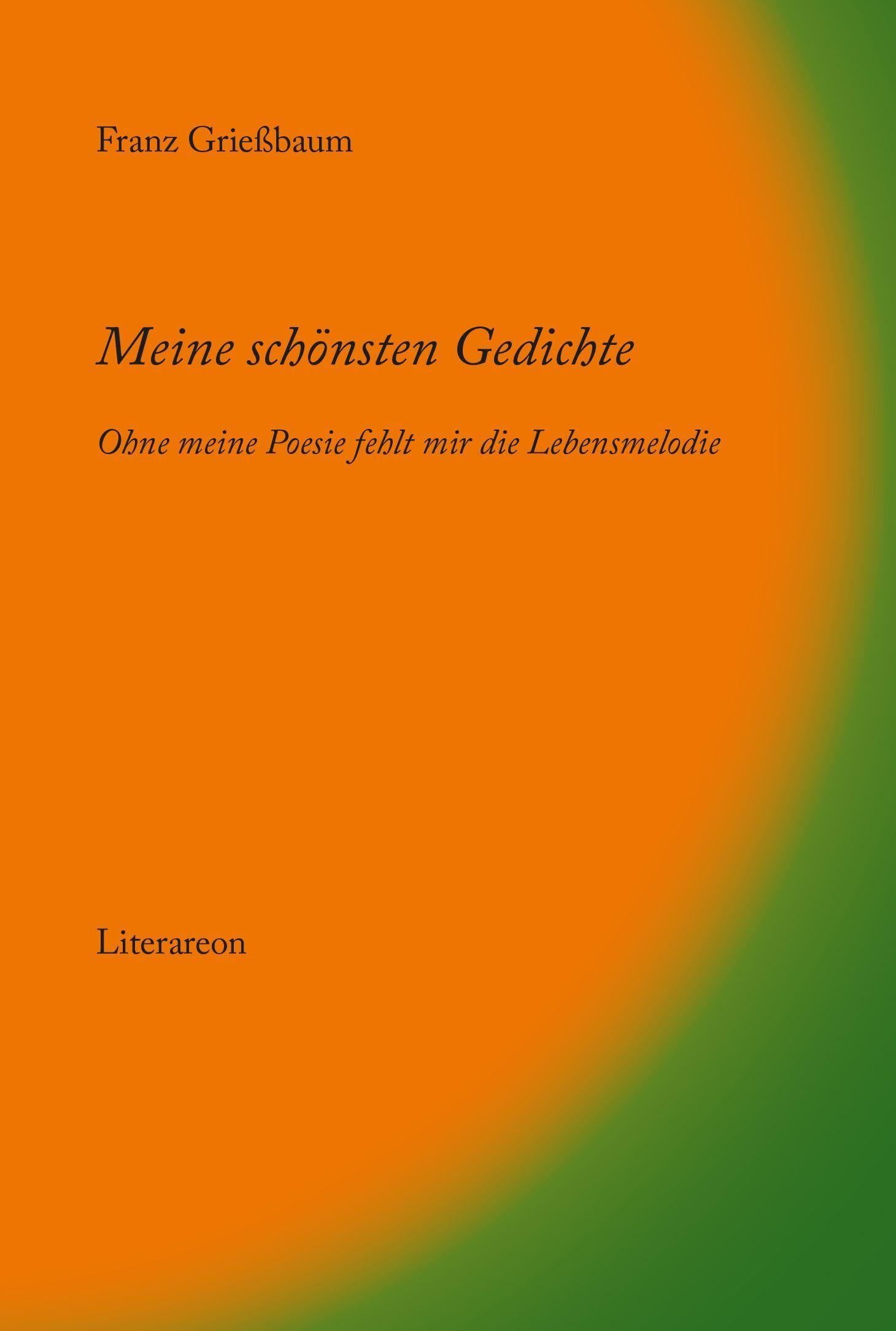 Meine schönsten Gedichte - ohne meine Poesie fehlt mir die Lebensmelodie - Neuware
