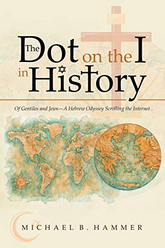 The Dot on the I in History: Of Gentiles and Jews-A Hebrew Odyssey Scrolling the Internet