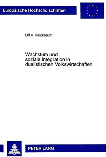 Wachstum und soziale Integration in dualistischen Volkswirtschaften (Europäische Hochschulschriften - Reihe V)