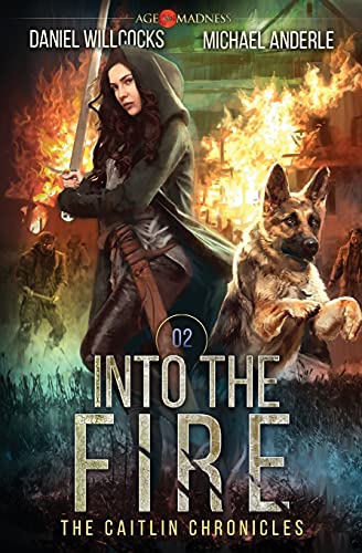 Into The Fire: Age Of Madness - A Kurtherian Gambit Series (The Caitlin Chronicles, Band 2)