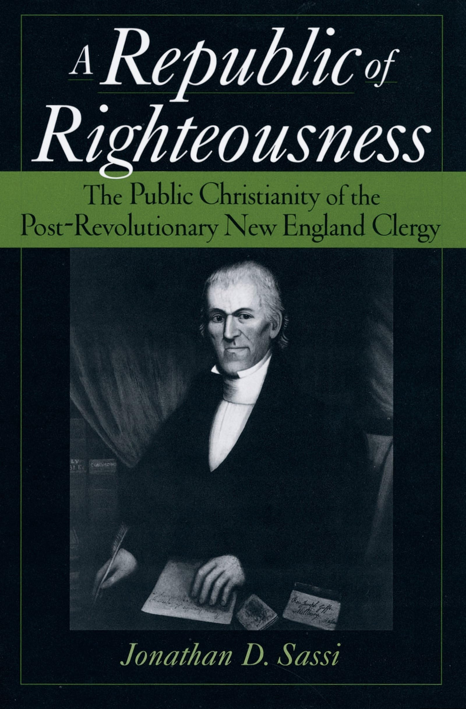 A Republic of Righteousness: The Public Christianity of the Post-Revolutionary New England Clergy (Religion in America)