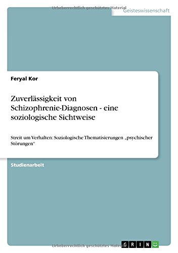 Zuverlässigkeit von Schizophrenie-Diagnosen - eine soziologische Sichtweise: Streit um Verhalten: Soziologische Thematisierungen psychischer Störungen