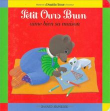Petit Ours Brun aime bien sa maison