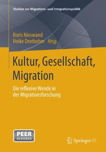 Kultur, Gesellschaft, Migration.: Die reflexive Wende in der Migrationsforschung (Studien zur Migrations- und Integrationspolitik) (German Edition)