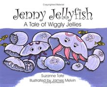 Jenny Jelly Fish: A Tale of Wiggly Jellies (Suzanne Tate's Nature Series)