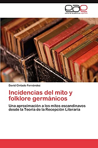 Incidencias del mito y folklore germánicos: Una aproximación a los mitos escandinavos desde la Teoría de la Recepción Literaria
