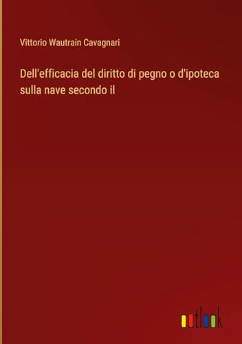 Dell'efficacia del diritto di pegno o d'ipoteca sulla nave secondo il
