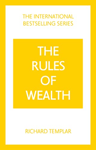Richard Templar The Rules Of Wealth, A Personal Code For Prosperity And Plenty