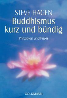 Buddhismus kurz und bündig: Prinzipien und Praxis