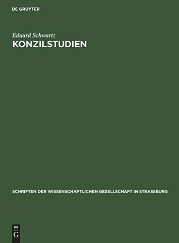 Konzilstudien: I. Cassian und Nestorius. II. Über echte und unechte Schriften des Bischofs Proklos von Konstantinopel (Schriften der Wissenschaftlichen Gesellschaft in Straßburg, 20)