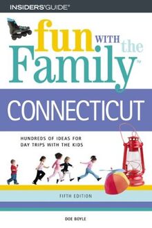 Fun With the Family Connecticut: Hundreds of Ideas for Day Trips With the Kids (Fun With the Family in Connecticut)