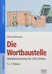 Die Wortbaustelle: Morphemtraining für LRS-Schüler 5.-7. Klasse