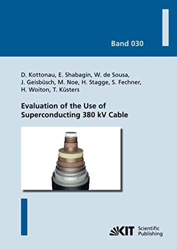 Evaluation of the Use of Superconducting 380 kV Cable (Karlsruher Schriftenreihe zur Supraleitung / Hrsg. Prof. Dr.-Ing. M. Noe, Prof. Dr. rer. nat. M. Siegel)