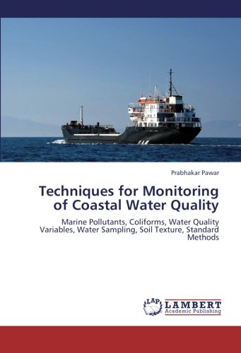 Techniques for Monitoring of Coastal Water Quality: Marine Pollutants, Coliforms, Water Quality Variables, Water Sampling, Soil Texture, Standard Methods