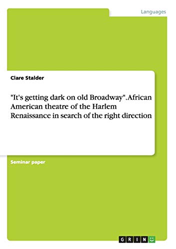 It's getting dark on old Broadway. African American theatre of the Harlem Renaissance in search of the right direction