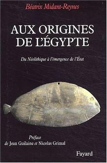 Aux origines de l'Egypte : du néolithique à l'émergence de l'Etat