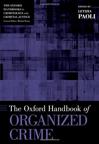 The Oxford Handbook of Organized Crime (Oxford Handbooks in Criminology and Criminal Justice (Hardcover))