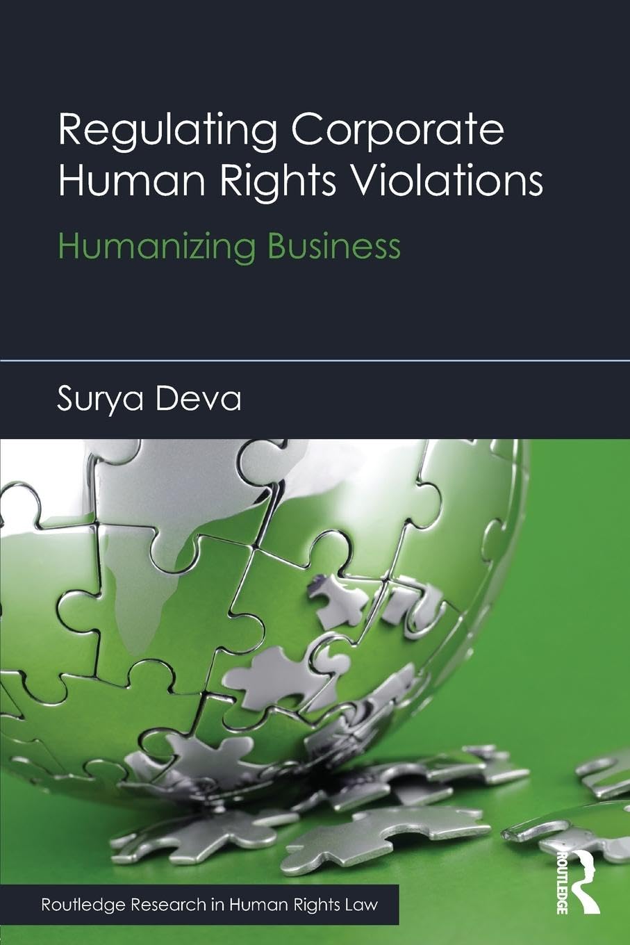 Regulating Corporate Human Rights Violations: Humanizing Business (Routledge Research in Human Rights Law)