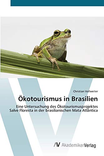 Ökotourismus in Brasilien: Eine Untersuchung des Ökotourismusprojektes Salve Floresta in der brasilianischen Mata Atlântica