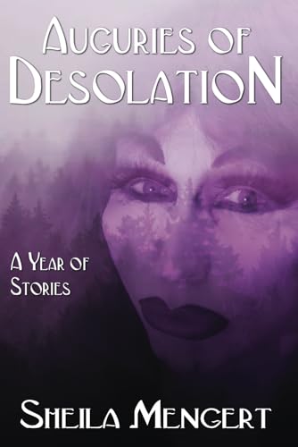 Auguries of Desolation: A Year of Stories