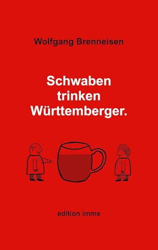 Schwaben trinken Württemberger: Ein kleines Weinlexikon
