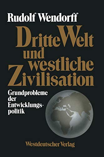 Dritte Welt und westliche Zivilisation: Grundprobleme der Entwicklungspolitik