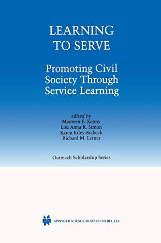 Learning to Serve: Promoting Civil Society Through Service Learning (International Series in Outreach Scholarship, 7, Band 7)