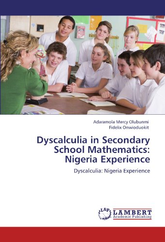 Dyscalculia in Secondary School Mathematics: Nigeria Experience: Dyscalculia: Nigeria Experience