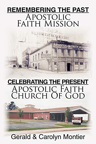 Remembering The Past Apostolic Faith Mission Celebrating The Present Apostolic Faith Church of God