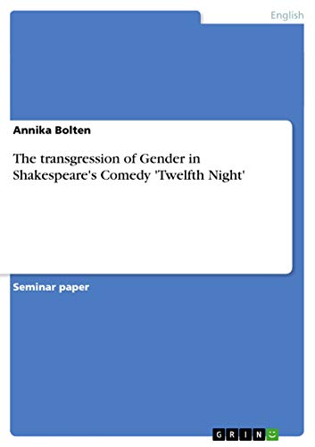 The transgression of Gender in Shakespeare's Comedy 'Twelfth Night'