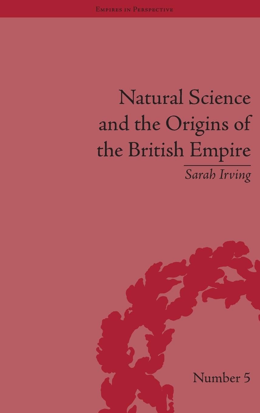 Natural Science and the Origins of the British Empire (Empires in Perspective)