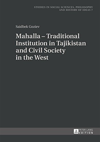 Mahalla - Traditional Institution in Tajikistan and Civil Society in the West (Studies in Social Sciences, Philosophy and History of Ideas)