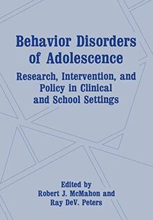 Behavior Disorders of Adolescence: Research, Intervention, and Policy in Clinical and School Settings