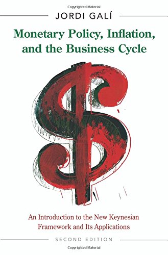 Jordi Gali Monetary Policy, Inflation, And The Business Cycle, An Introduction To The New Keynesian Framework