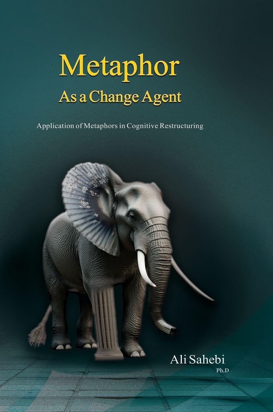 Metaphor as a Change Agent: Application of Metaphors in Cognitive Restructuring