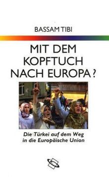 Mit dem Kopftuch nach Europa ? Die Türkei auf dem Weg in die europäische Union