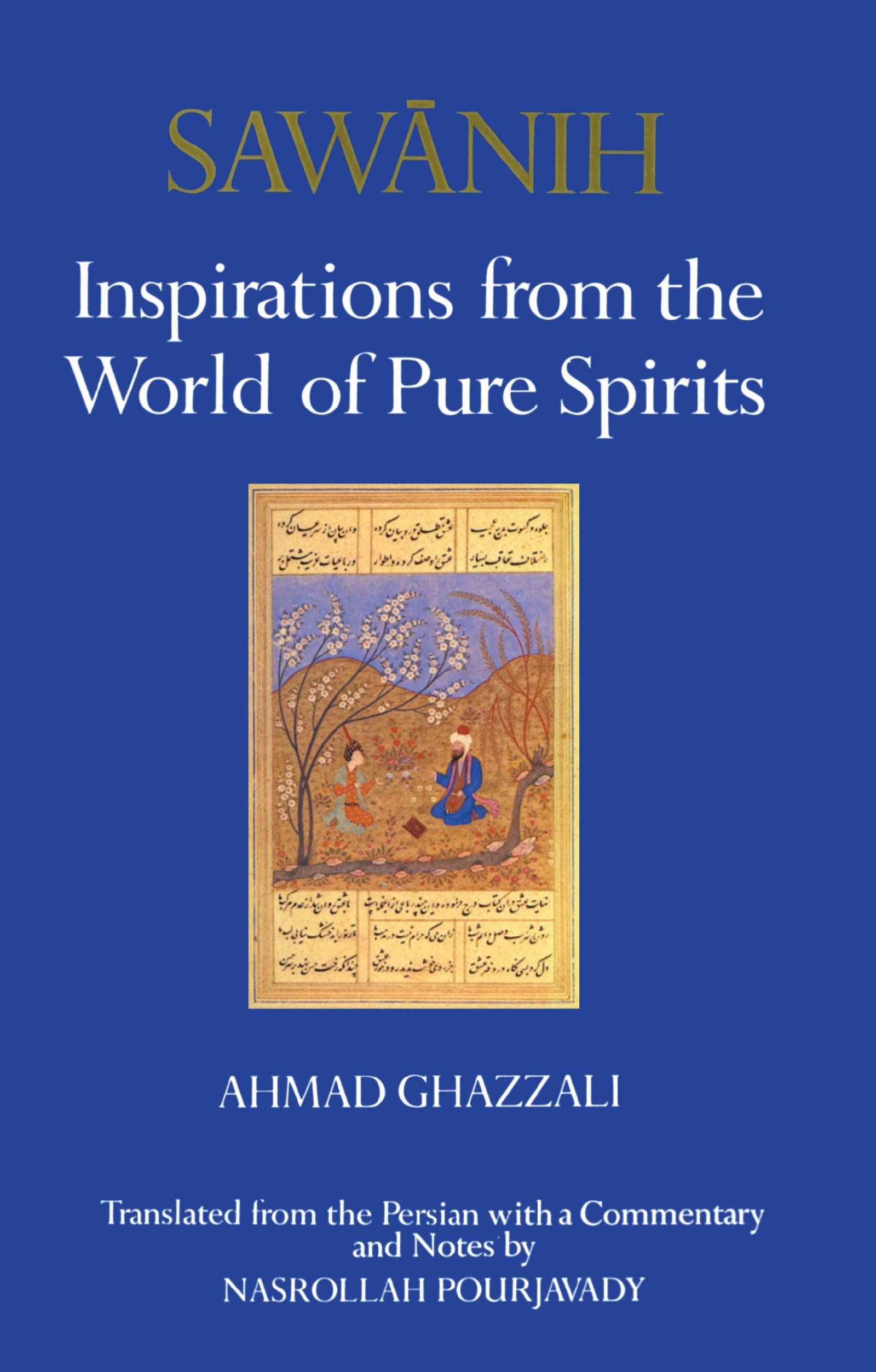 Sawanih: Inspirations from the World of Pure Spirits : The Oldest Persian Sufi Treatise of Love