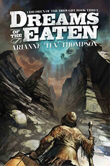 Dreams of the Eaten (Volume 3) (Children of the Drought, Band 3)