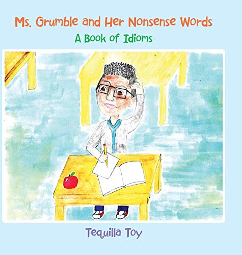 Ms. Grumble and Her Nonsense Words: A Book of Idioms