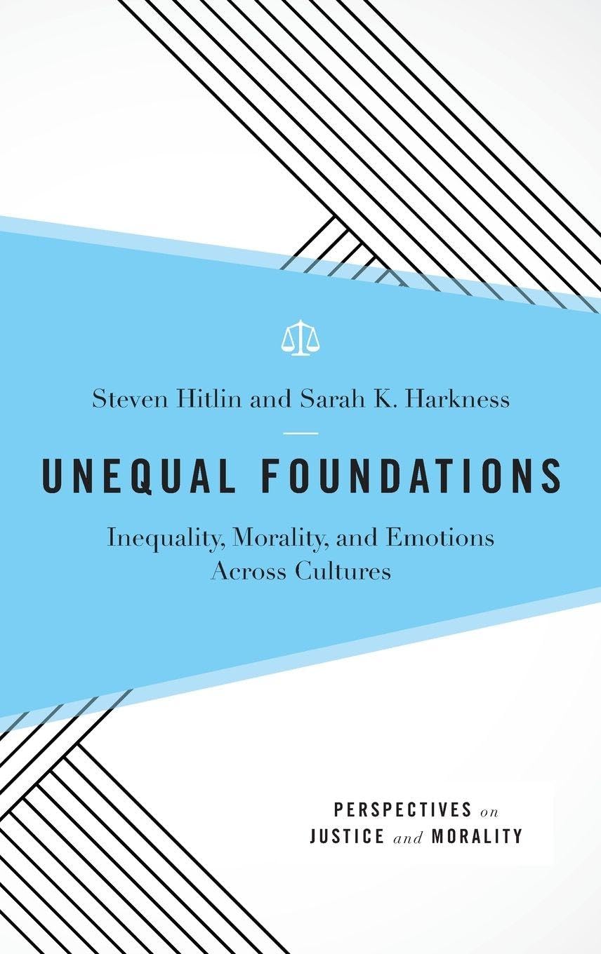 Unequal Foundations: Inequality, Morality, and Emotions Across Cultures (Perspectives on Justice and Morality)