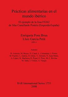 Prácticas alimentarias en el mundo ibérico: El ejemplo de la fosa FS362 de Mas Castellarde Pontós (Empordà-España) (British Archaeological Reports British Series, Band 1753)