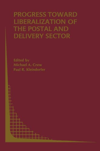 Progress toward Liberalization of the Postal and Delivery Sector (Topics in Regulatory Economics and Policy, Band 49)