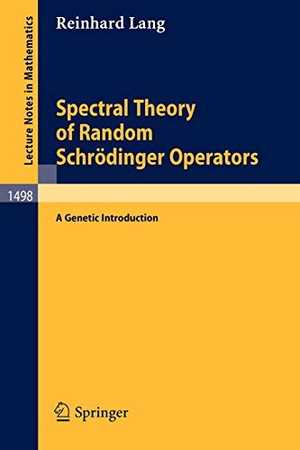 Spectral Theory of Random Schrödinger Operators: A Genetic Introduction (Lecture Notes in Mathematics, 1498, Band 1498)