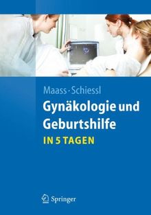 Gynäkologie und Geburtshilfe...in 5 Tagen (Springer-Lehrbuch)