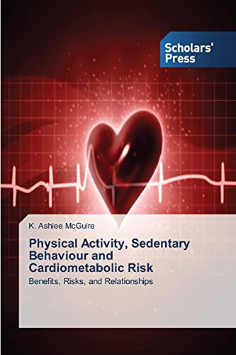 Physical Activity, Sedentary Behaviour and Cardiometabolic Risk: Benefits, Risks, and Relationships