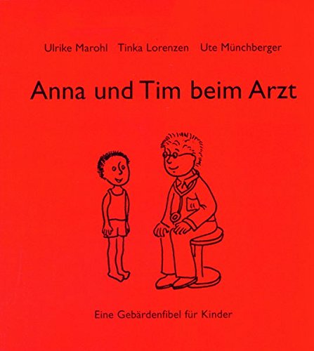 Anna und Tim beim Arzt: Eine Gebärdenfibel für Kinder