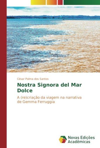 Nostra Signora del Mar Dolce: A (re)criação da viagem na narrativa de Gemma Ferruggia