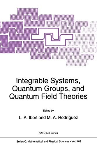 Integrable Systems, Quantum Groups, and Quantum Field Theories (Nato Science Series C: (Closed)) (Nato Science Series C:, 409, Band 409)