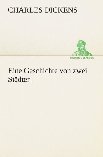 Eine Geschichte von zwei Städten. (TREDITION CLASSICS)