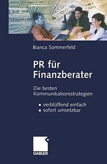 PR für Finanzberater: Die besten Kommunikationsstrategien ― verblüffend einfach, sofort umsetzbar